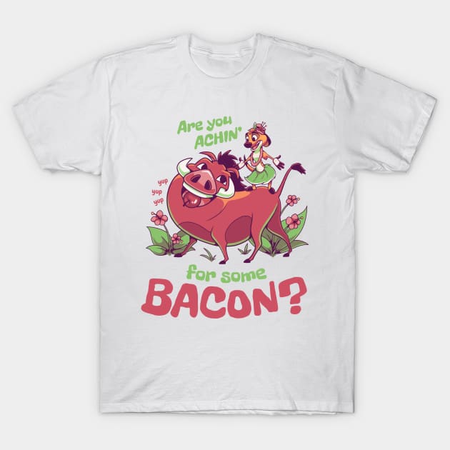 Are You Achin for Some Bacon? // 90s Kid, Timon and Pumbaa, Meerkat and Warthog T-Shirt by Geekydog